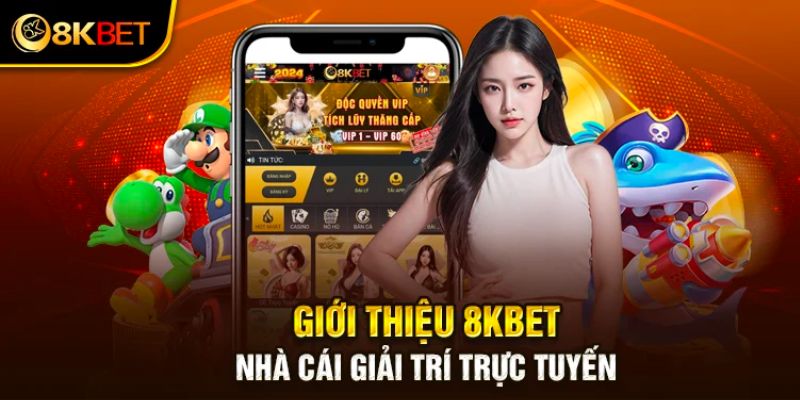 Giới thiệu 8KBET cụ thể cho game thủ 