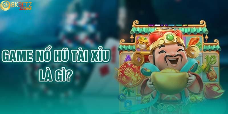 Tìm hiểu game nổ hũ tài xỉu