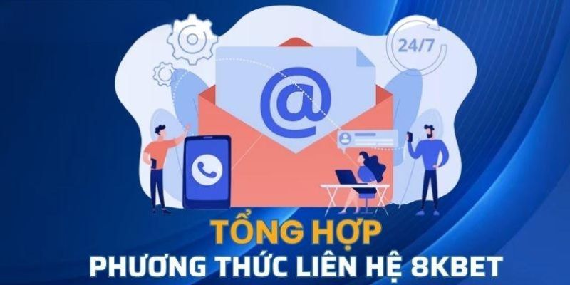 Một số phương thức liên hệ 8kbet uy tín và phổ biến nhất 