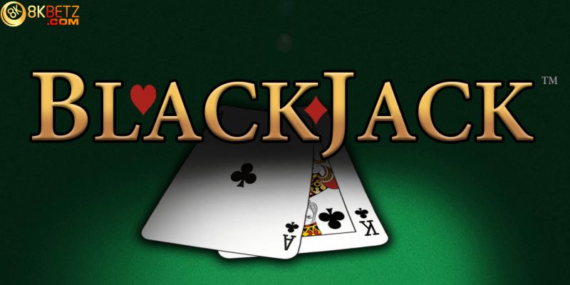 Những ưu điểm nổi bật của Blackjack 8Kbet